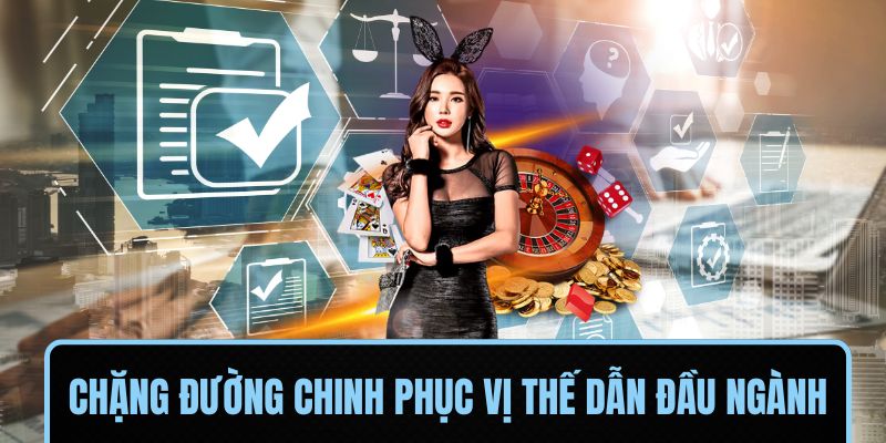 Chặng đường chinh phục vị thế dẫn đầu ngành