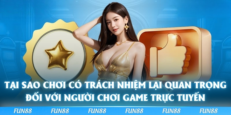 Tại sao chơi có trách nhiệm lại quan trọng đối với người chơi game trực tuyến