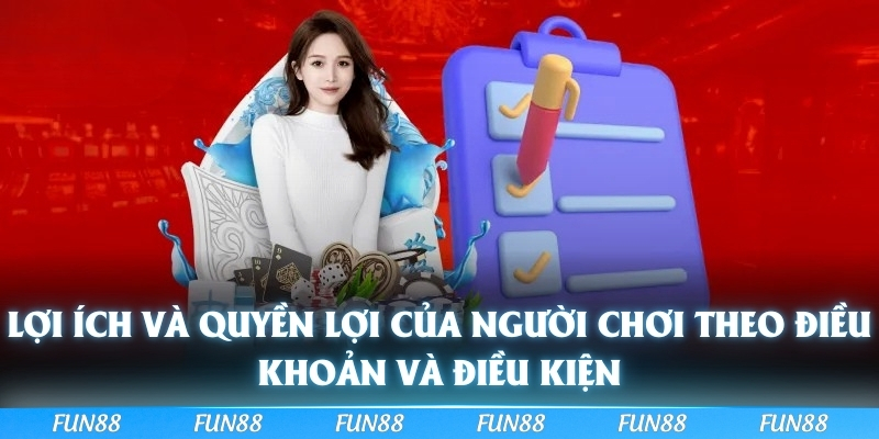 Lợi ích và quyền lợi của người chơi theo điều khoản và điều kiện