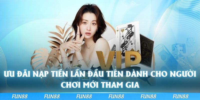 Ưu đãi nạp tiền lần đầu tiên dành cho người chơi mới tham gia