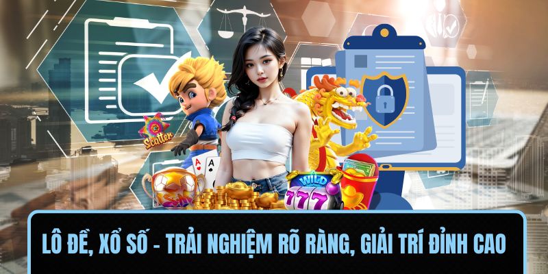 Lô đề, xổ số – Trải nghiệm rõ ràng, giải trí đỉnh cao